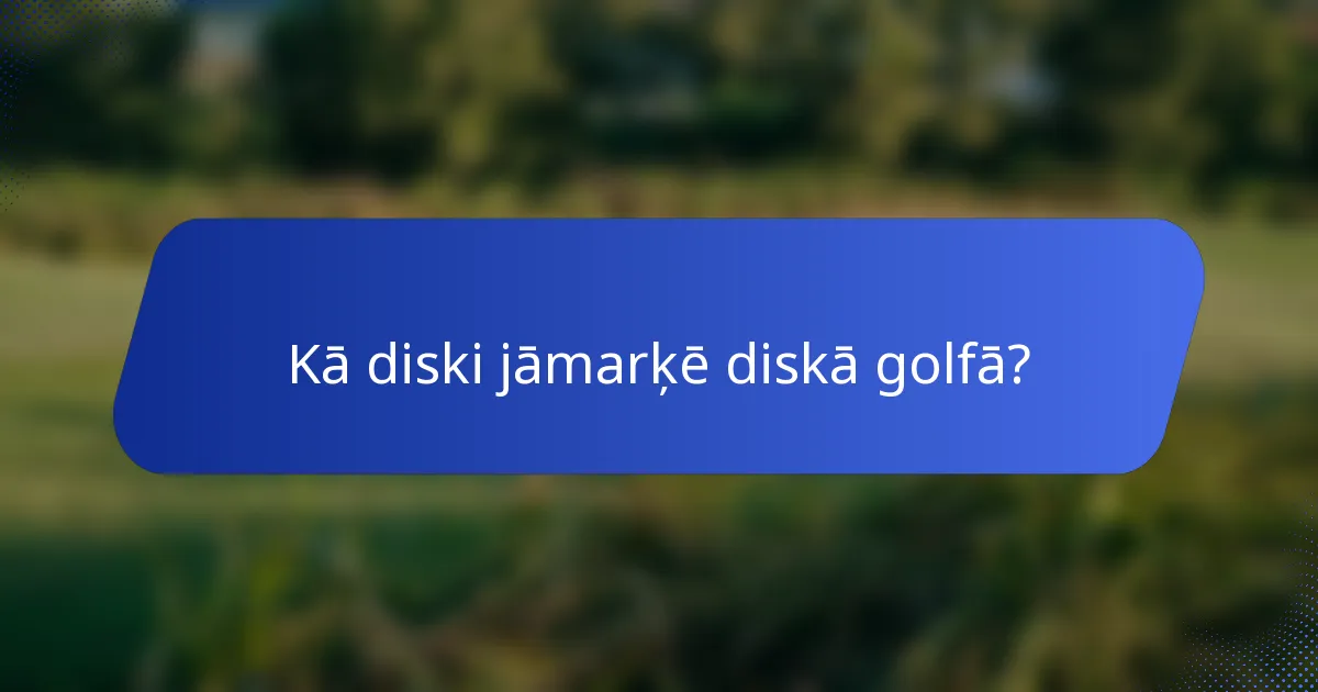 Kā diski jāmarķē diskā golfā?