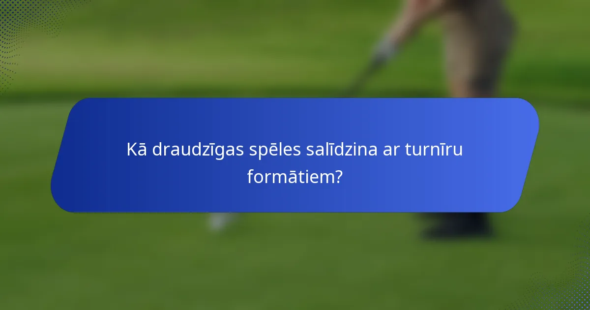 Kā draudzīgas spēles salīdzina ar turnīru formātiem?