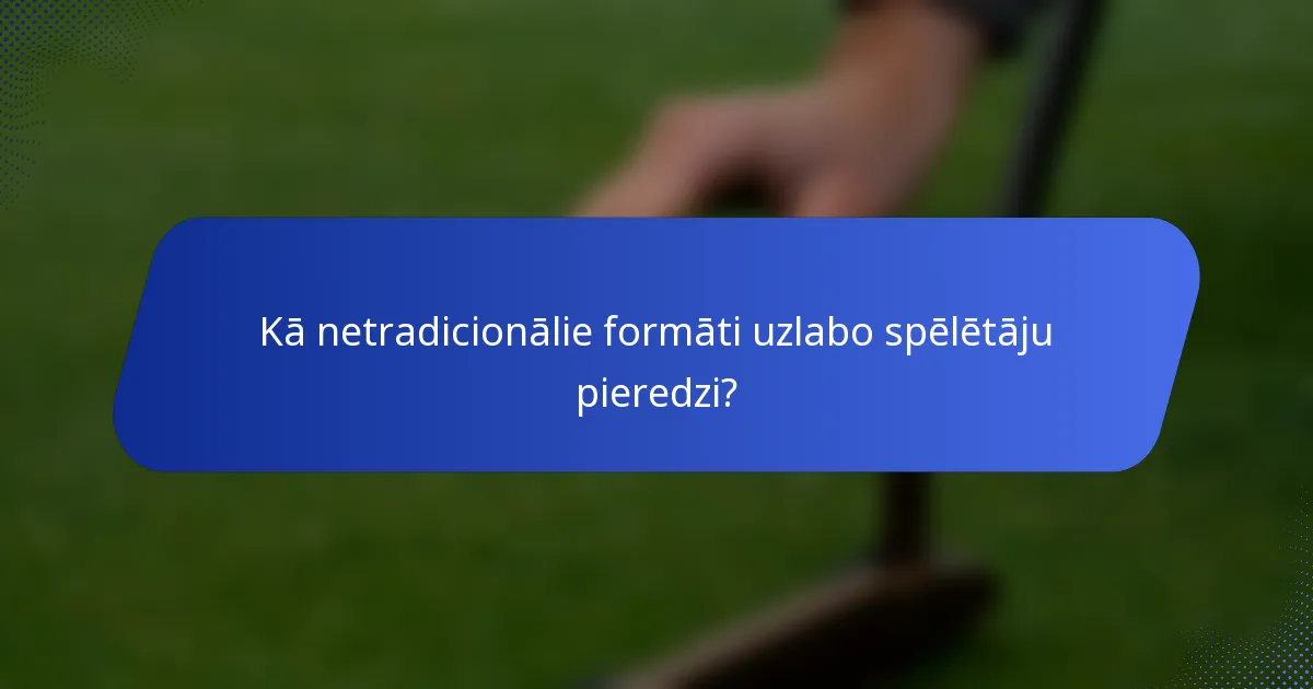 Kā netradicionālie formāti uzlabo spēlētāju pieredzi?