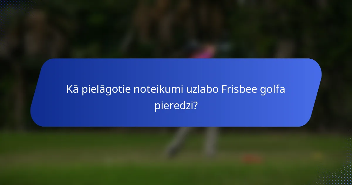 Kā pielāgotie noteikumi uzlabo Frisbee golfa pieredzi?