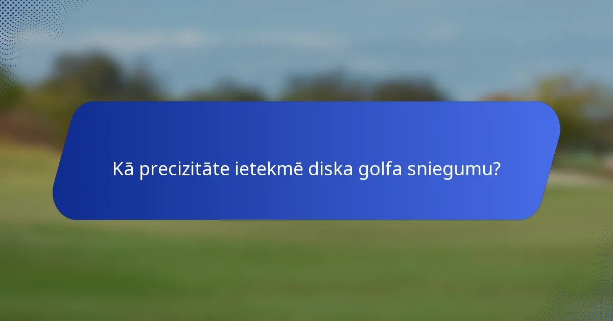 Kā precizitāte ietekmē diska golfa sniegumu?