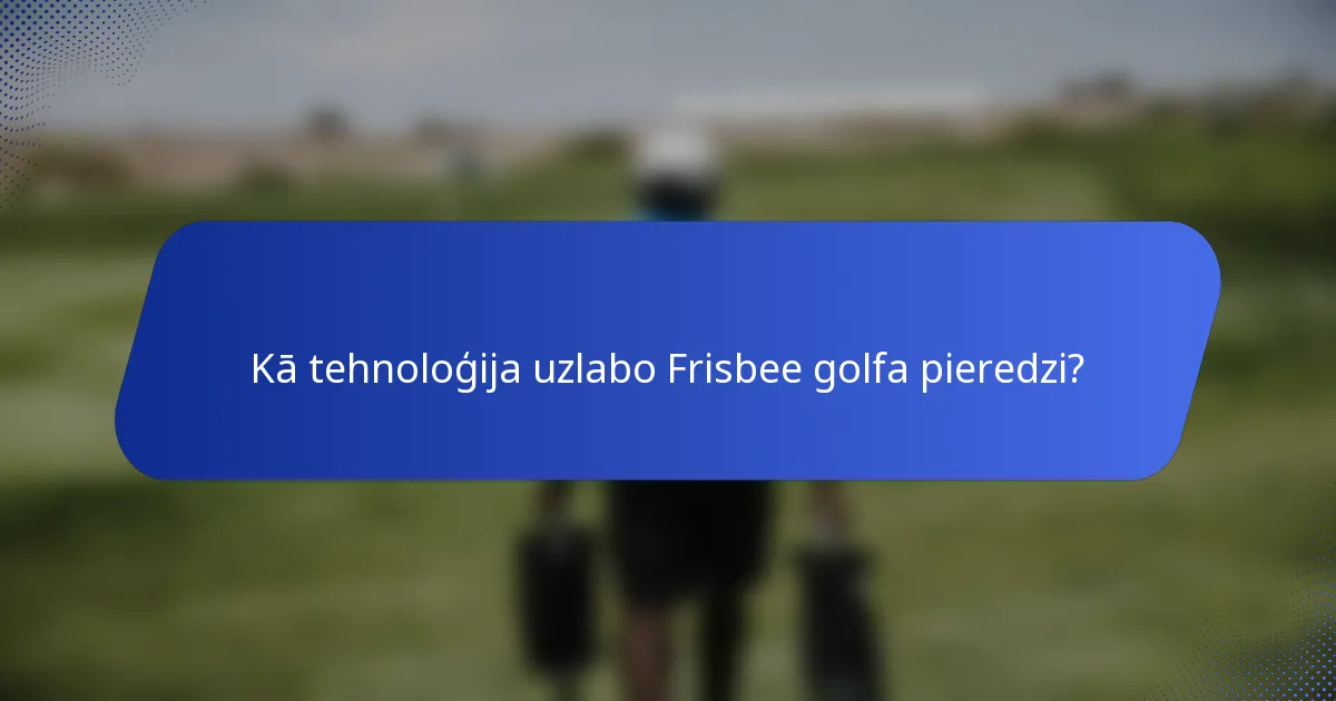 Kā tehnoloģija uzlabo Frisbee golfa pieredzi?