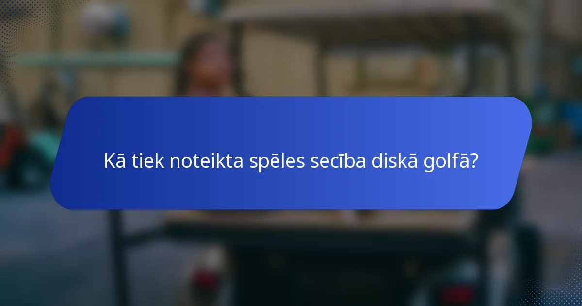 Kā tiek noteikta spēles secība diskā golfā?