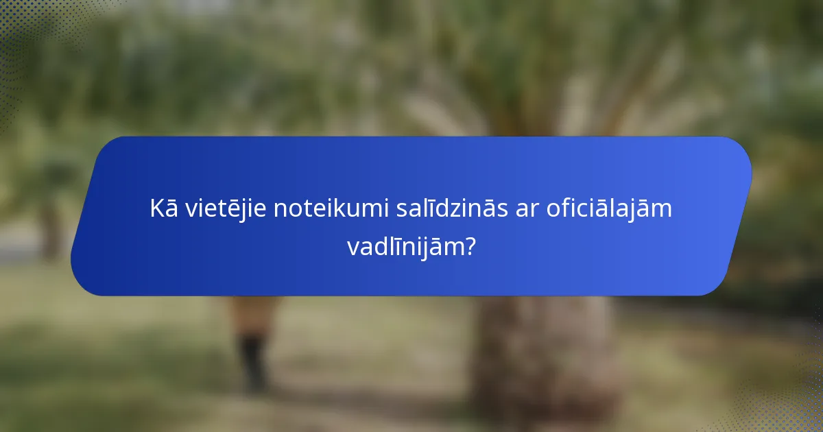 Kā vietējie noteikumi salīdzinās ar oficiālajām vadlīnijām?