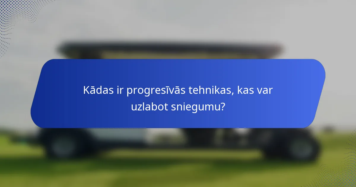 Kādas ir progresīvās tehnikas, kas var uzlabot sniegumu?