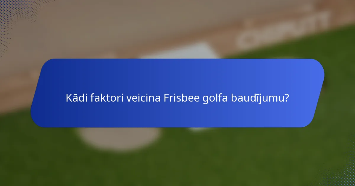 Kādi faktori veicina Frisbee golfa baudījumu?