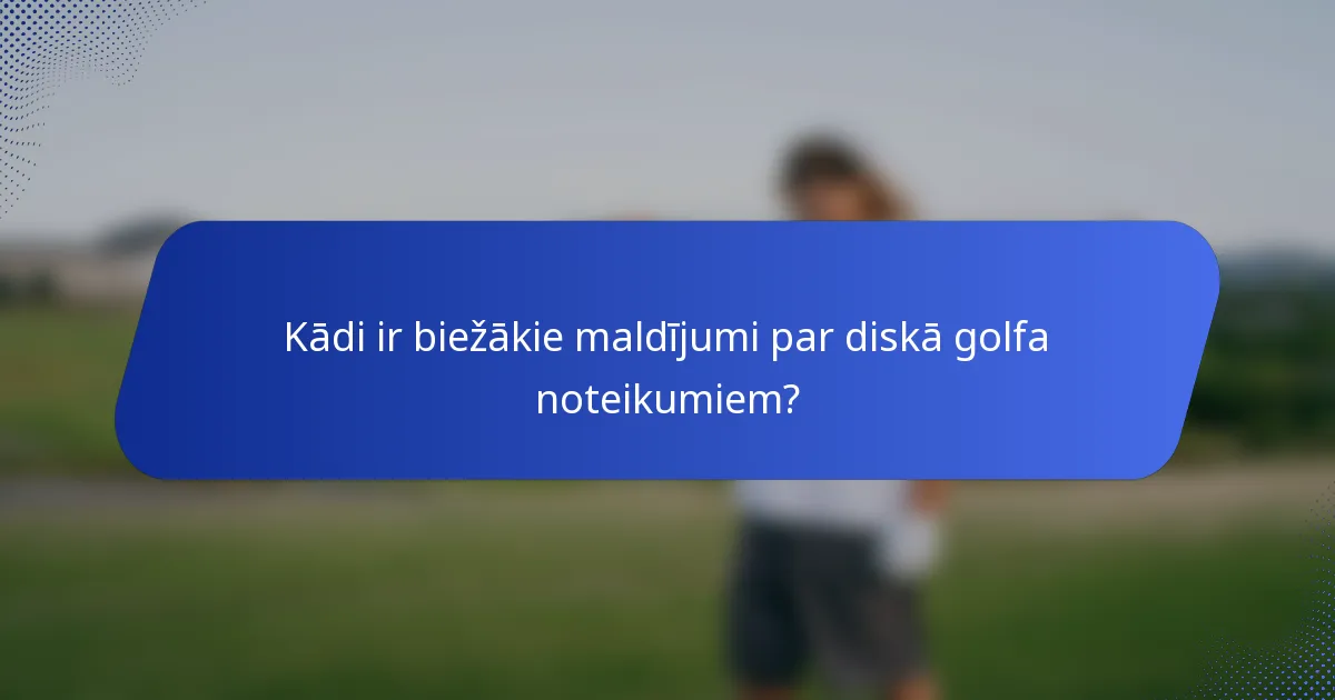 Kādi ir biežākie maldījumi par diskā golfa noteikumiem?