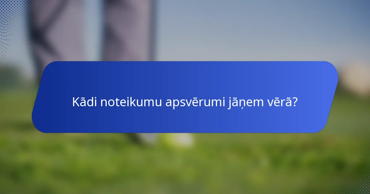 Kādi noteikumu apsvērumi jāņem vērā?