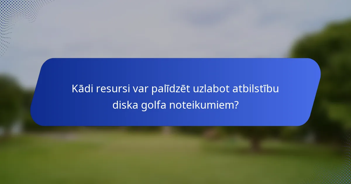 Kādi resursi var palīdzēt uzlabot atbilstību diska golfa noteikumiem?