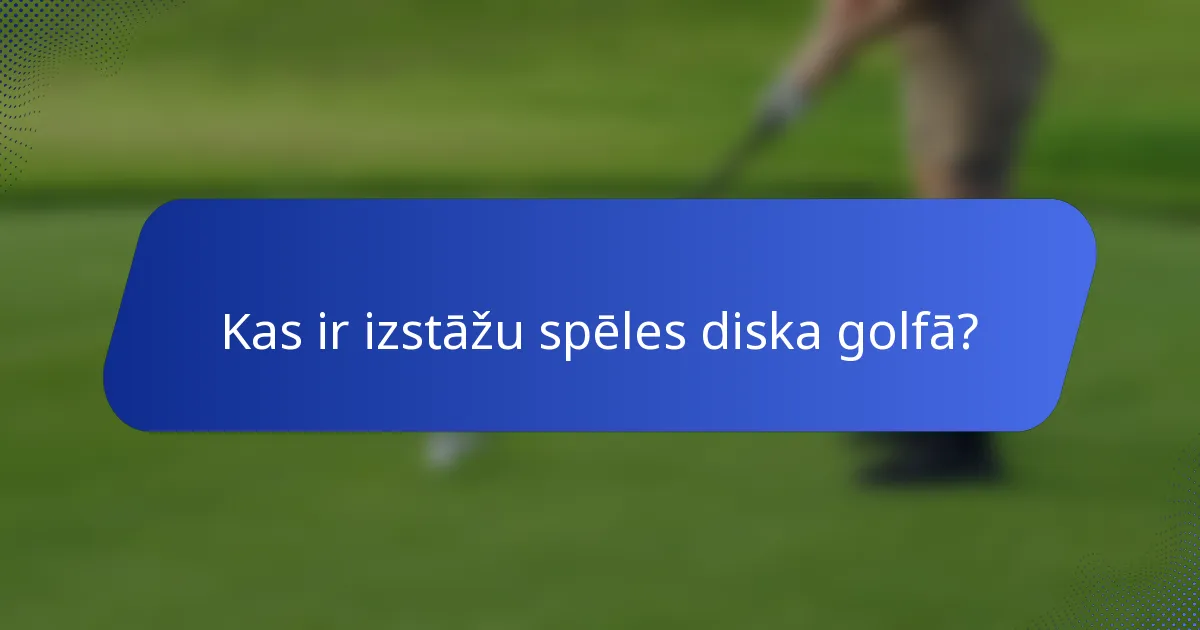 Kas ir izstāžu spēles diska golfā?