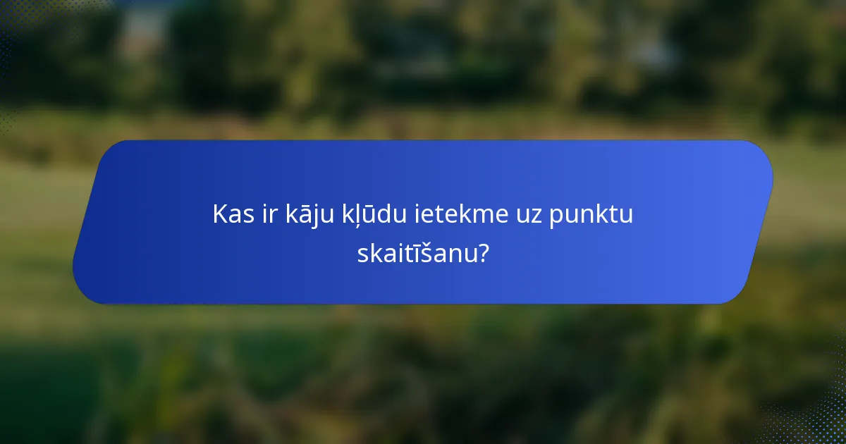 Kas ir kāju kļūdu ietekme uz punktu skaitīšanu?