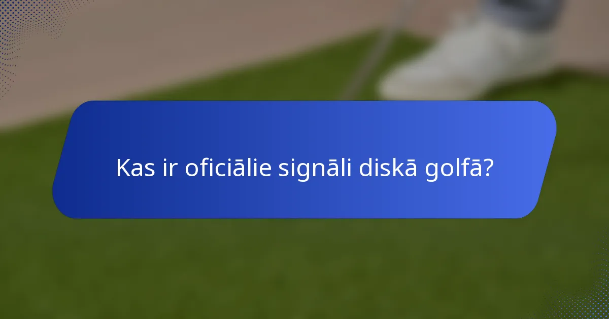 Kas ir oficiālie signāli diskā golfā?