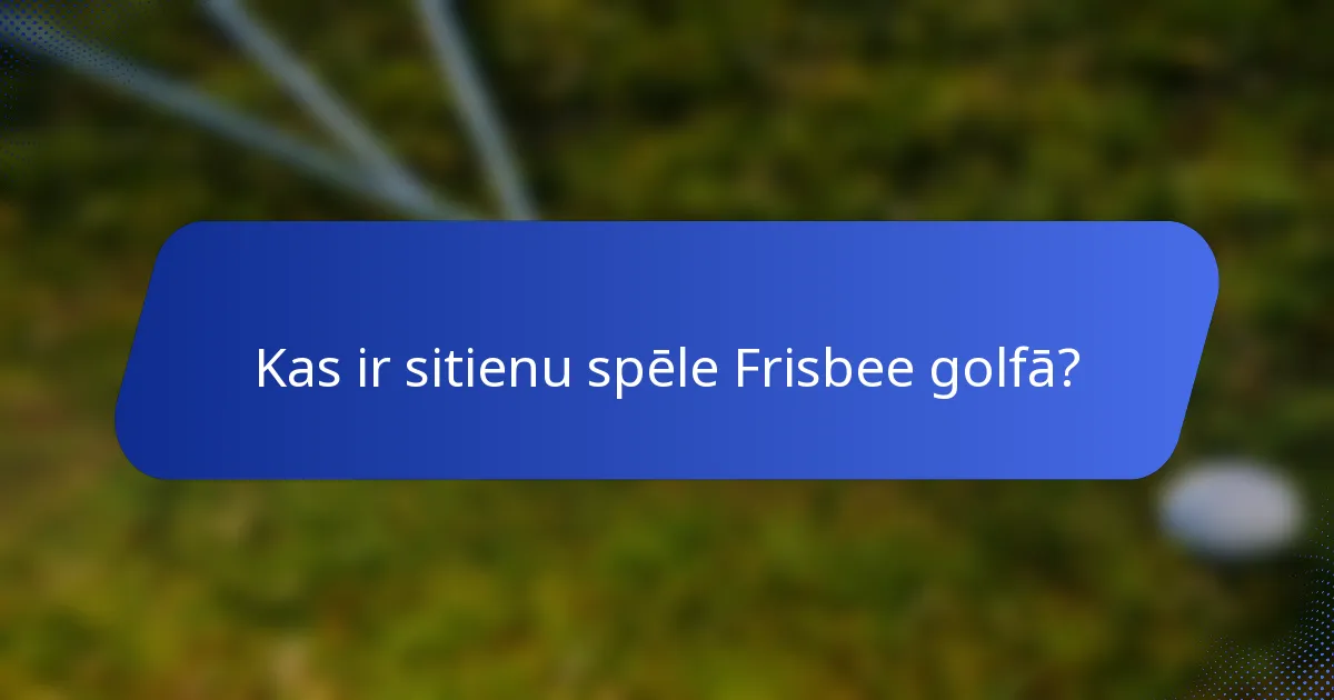 Kas ir sitienu spēle Frisbee golfā?