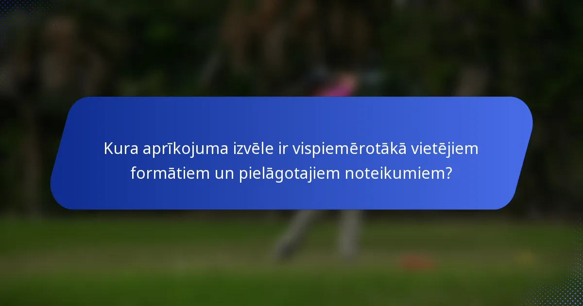 Kura aprīkojuma izvēle ir vispiemērotākā vietējiem formātiem un pielāgotajiem noteikumiem?