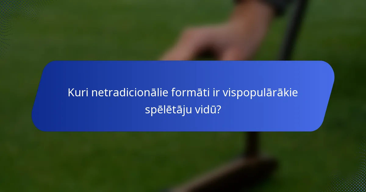Kuri netradicionālie formāti ir vispopulārākie spēlētāju vidū?